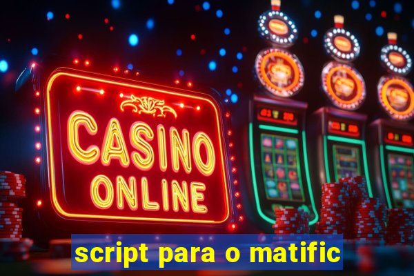 script para o matific